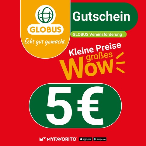 Treueprämie - unser 5€ Gutschein - nur im GLOBUS Markt einlösen