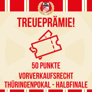 Treueprämie: Vorverkaufsrecht Halbfinale Thüringenpokal 